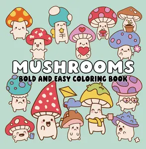 Mushrooms Bold and Easy Coloring Book Regular Edition Whimsical Designs for Nature Lovers and Fantasy Fans
