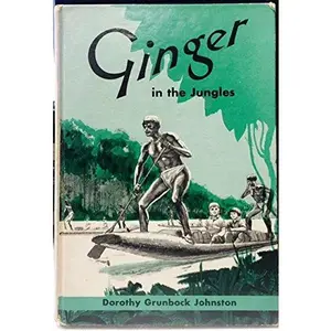 USED-Ginger in the Jungles by Dorothy Grunbock Johnston (Hardcover)