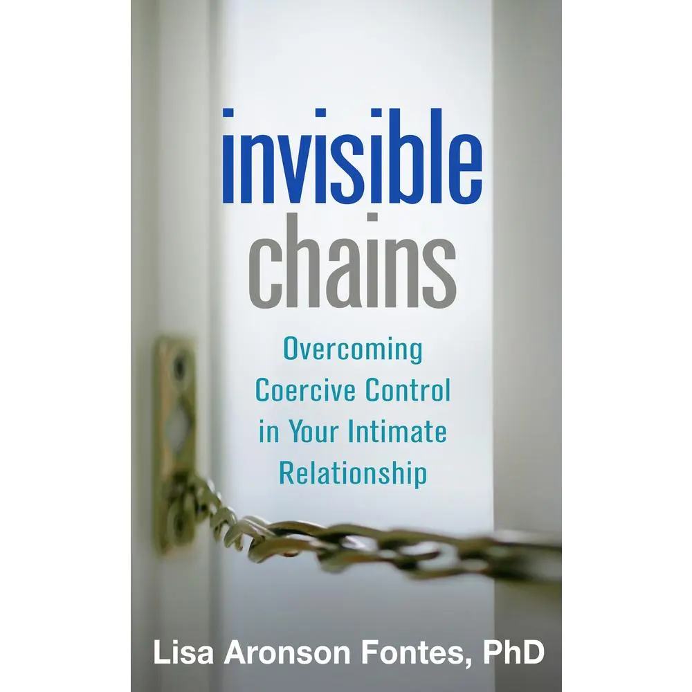 USED-Invisible Chains: Overcoming Coercive Control in Your Intimate Relationship by Fontes, Lisa Aronson (Paperback)