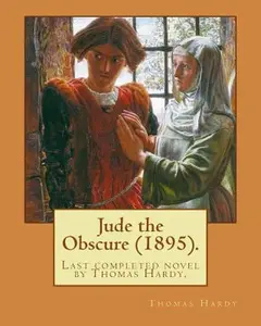 USED-Jude the Obscure (1895). By: Thomas Hardy: Jude the Obscure, the last completed novel by Thomas Hardy. by Hardy, Thomas (Paperback)