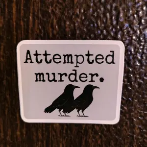 ATTEMPTED MURDER Funny Humorous Dirty Adult Decorative Magnet crows