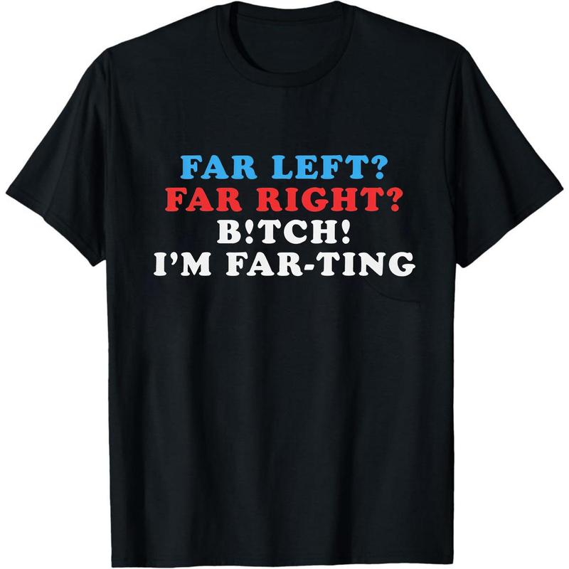 Political meme tee, funny graphic shirt for women, Far Left Far Right ...