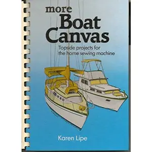 USED-More Boat Canvas: Topside Projects for Home Sewing Machines by Karen S. Lipe (Hardcover)