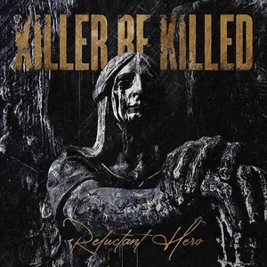 Killer Be Killed - Reluctant Hero