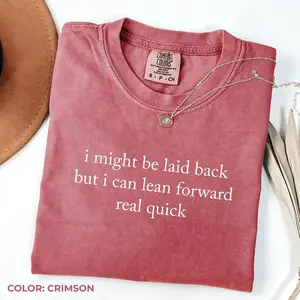 Comfort Colors Sarcastic Shirt, Might Be Laid Back Shirt, Lean Forward Real Quick Shirt, Funny Shirt for Women, Sarcasm Tee, Meme Shirt, Funny Graphic Tee, Sarcastic Quote Shirt, Women’s Funny Tee, Trendy Comfort Colors Shirt Print Tee, Andrew Clothings