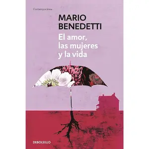 El amor, las mujeres y la vida / Love, Women and Life (Spanish Edition)
