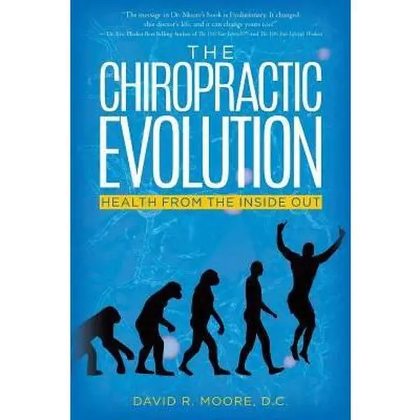USED-The Chiropractic Evolution: Health From the Inside Out by Moore, D. C. David R. (Paperback)