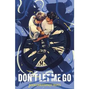 Don't Let Me Go -- Kevin Christopher Snipes, Hardcover