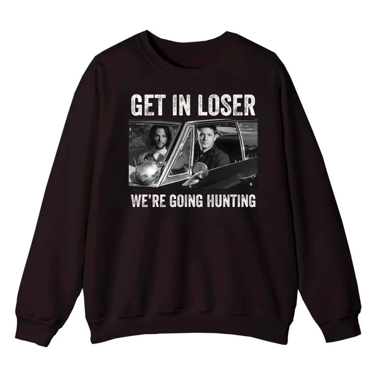 Get In Loser We're Going Hunting Supernatural Sweatshirt, Dean Winchester and Sam Winchester Shirt Classic Cotton Breathable Seamless
