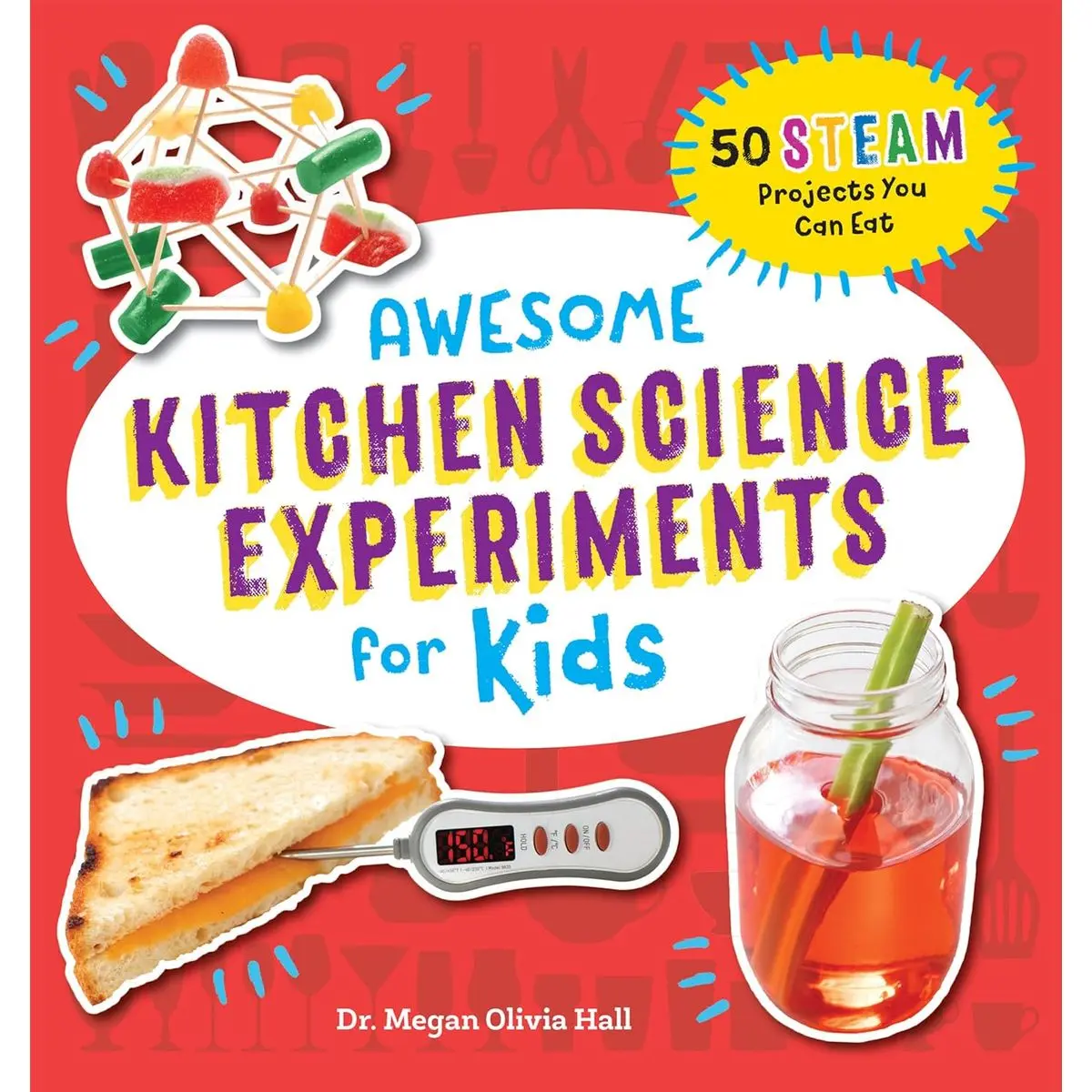 Awesome Kitchen Science Experiments for Kids: 50 STEAM Projects You Can Eat! (Awesome STEAM Activities for Kids) Paperback – February 4, 2020