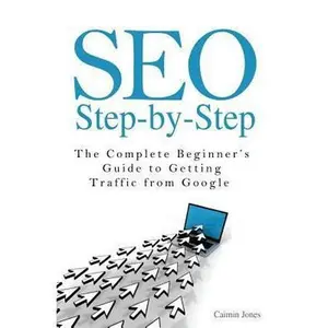 USED-Seo Step-by-step: The Complete Beginner's Guide to Getting Traffic from Google by Caimin Jones (Paperback)