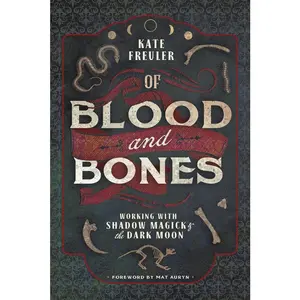 Of Blood and Bones Working with Shadow Magick & the Dark Moon Paperback