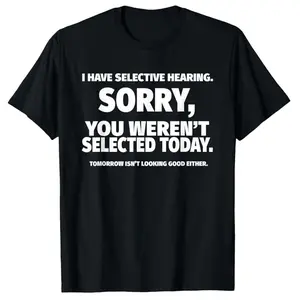 I Have Selective Hearing, You Weren't Selected Short Sleeve T-Shirt, Unisex T-shirt