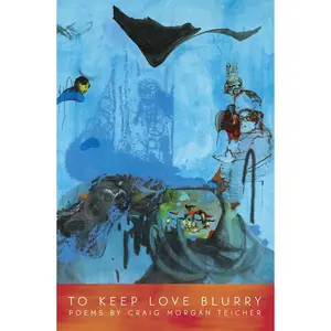 USED-To Keep Love Blurry by Teicher, Craig Morgan (Paperback)