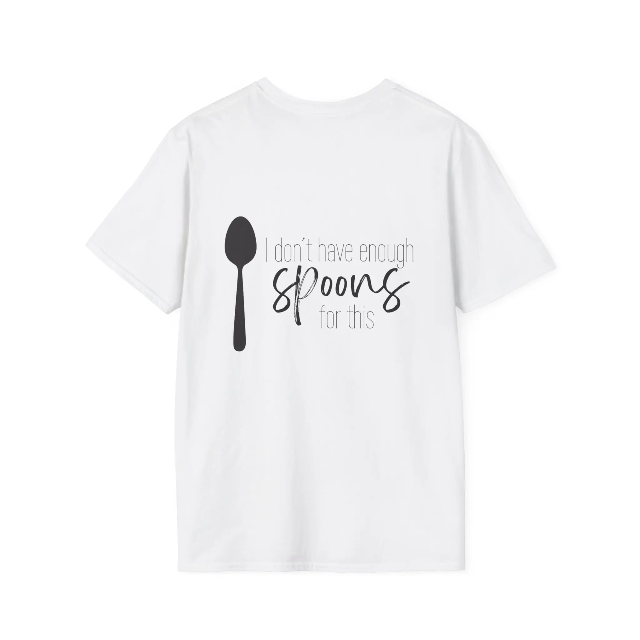 Spoons Unisex Softstyle T-Shirt, podcast quote tee shirt, Funny Statement Tee, Spoon Theory, Chronic