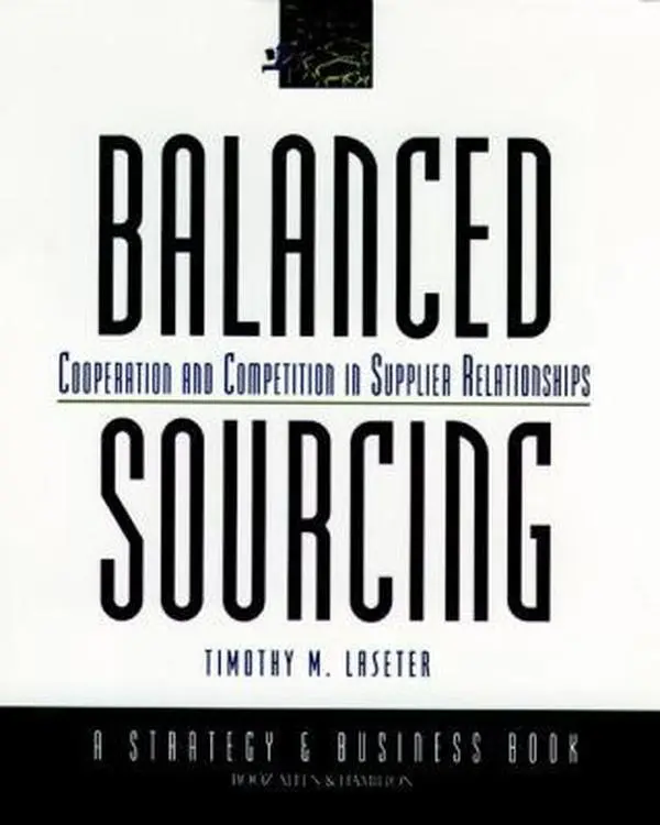 USED-Balanced Sourcing: Cooperation and Competition in Supplier Relationships by Timothy M. Laseter (Hardcover)