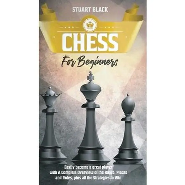 USED-Chess For Beginners: A Complete Overview of the Board, Pieces, Rules, and Strategies to Win by Black, Stuart (Hardcover)
