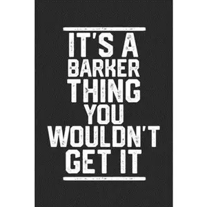 USED-It's a Barker Thing You Wouldn't Get It: Blank Lined Journal - great for Notes, To Do List, Tracking (6 x 9 120 pages) by For Family, Journals and Gifts (Paperback)