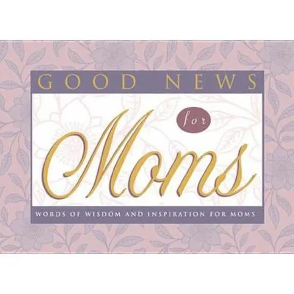 USED-Good News for Moms: Words of Wisdom and Inspiration for Moms by Various Contributors (Paperback)