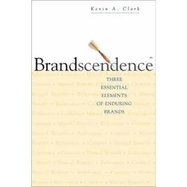 USED-Brandscendence: Three Essential Elements of Enduring Brands by Kevin Clark (Hardcover)