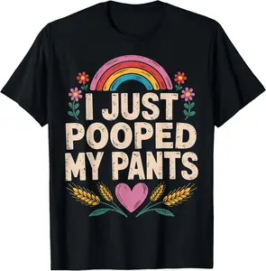 100% Cotton I Just Pooped My Pants T-Shirt