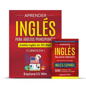 Aprender inglés para adultos principiantes: 3 libros en 1 + Diccionario de bolsillo inglés-español: ¡Habla inglés en 30 días!