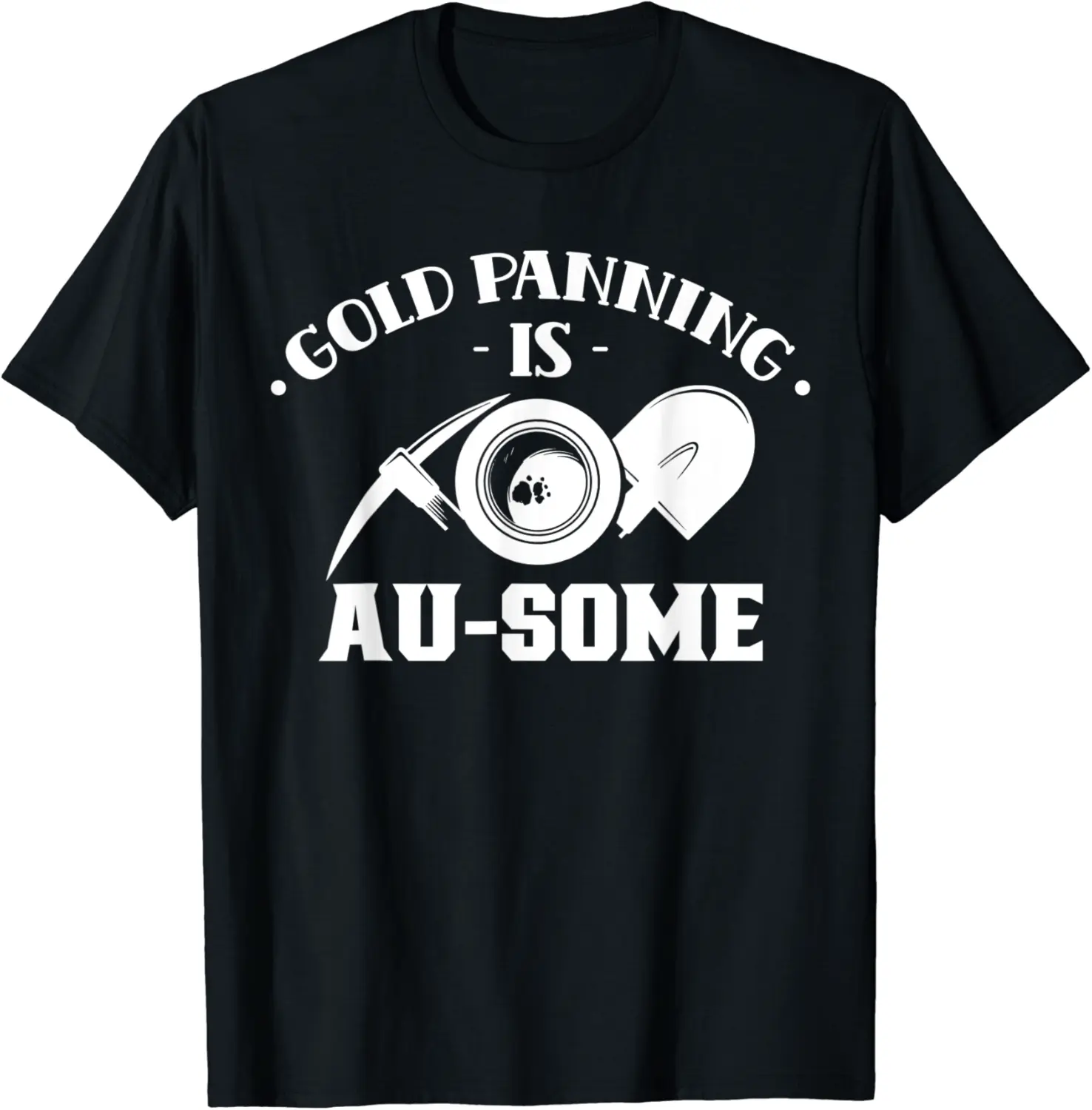 Gold Panning Is Au-Some Digger Pan Hobby Digging T-Shirt - Nicolelebro Shop 35B0BN8VNH96