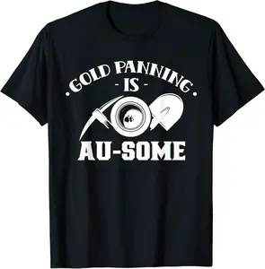 Gold Panning Is Au-Some Digger Pan Hobby Digging T-Shirt - Nicolelebro Shop 35B0BN8VNH96