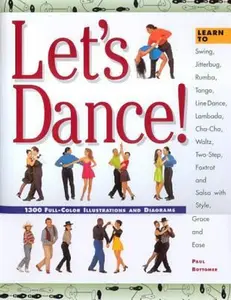 USED-Let's Dance: Learn to Swing, Foxtrot, Rumba, Tango, Line Dance, Lambada, Cha-Cha, Waltz, Two-Step, Jitterbug and Salsa With Style, Elegance and Ease by Paul Bottomer (Hardcover)