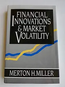 USED-Financial Innovations and Market Volatility by Merton H. Miller (Hardcover)