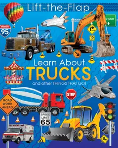 Page Publications Children's Books: Lift-the-Flap Learn About Trucks and Other Things That Go