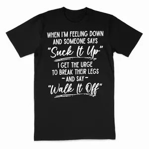 When I'm Feeling Down and Someone Says Suck It Up I Get The T-Shirt Casual Short Sleeve Round Neck T-Shirt