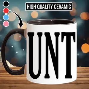 Funny UNT with handle Coffee Mug Funny Joke Gift For Friends, Coworkers, Bestie  - scs10091