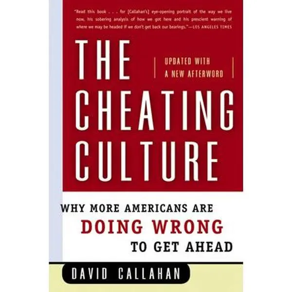 USED Book - The Cheating Culture: Why More Americans Are Doing Wrong to Get Ahead by Callahan, David (Paperback) - english