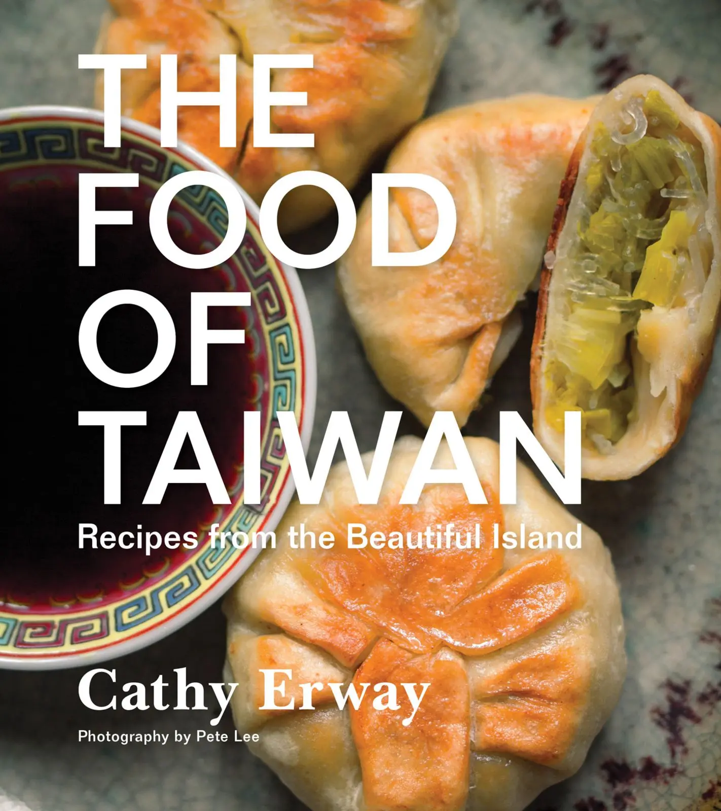 The Food Of Taiwan: Recipes from the Beautiful Island by Cathy Erway [Hardback Book]