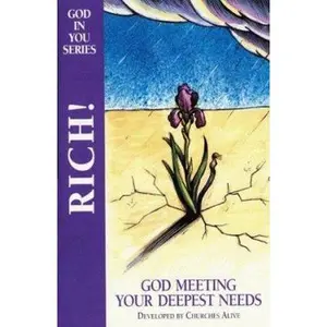 USED-Rich! God Meeting Your Deepest Needs (God in You Bible Series) by Churches Alive (Paperback)