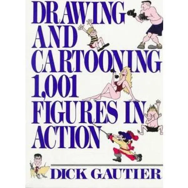 USED-Drawing and Cartooning 1,001 Figures in Action by Dick Gautier (Unknown)