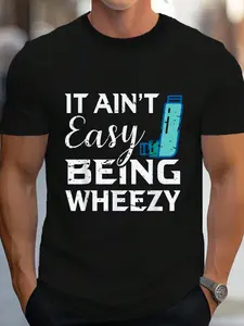 100% Cotton It Ain T Easy Being Wheezy Shirt Funny Asthma Gift T-Shirt Women's Men's Graphic Tee Crew Neck summer vacation Tops