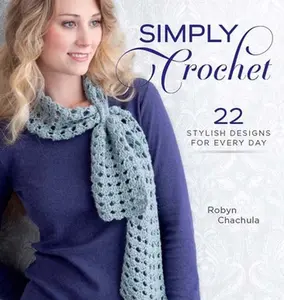 USED-Simply Crochet: 22 Stylish Designs for Everyday by Robyn Chachula (Hardcover)