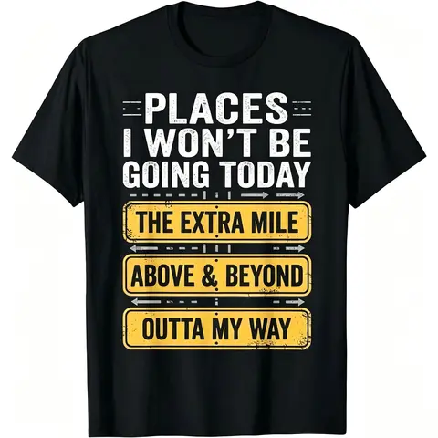 Men's Cotton Casual Unisex Graphic T-Shirt - Soft Round-Neck Short-Sleeve Sports Top, Funny Sarcastic "Places I Won't Be Going Today" Digital Print Quote Tee, All-Season Mens Clothing Sportswear