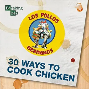 USED-Breaking Bad - 30 Ways to Cook Chicken - A Cookbook by Breaking Bad (Hardcover)