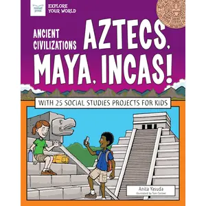 Ancient Civilizations: Aztecs, Maya, Incas!: With 25 Social Studies Projects for  (Explore Your World) - Paperback