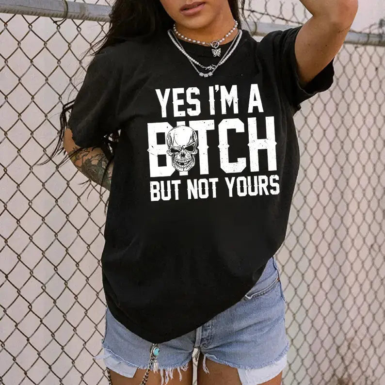 Unisex Graphic T-Shirt with "Yes I'm a B*tch But Not Yours" Print, Soft Comfy Feminist Statement Top, Hoodie Option Womenswear Crewneck Casual Tee Summer Tshirt