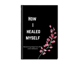 How I Healed Myself: BookTok 	HealingBook 	SelfLoveBook 	EmotionalHealing 	TraumaRecovery 	SelfCareBook 	WomenEmpowermentBooks 	MentalHealthBook 	SelfWorthBook 	InspirationalBook 	BookCoverReveal
