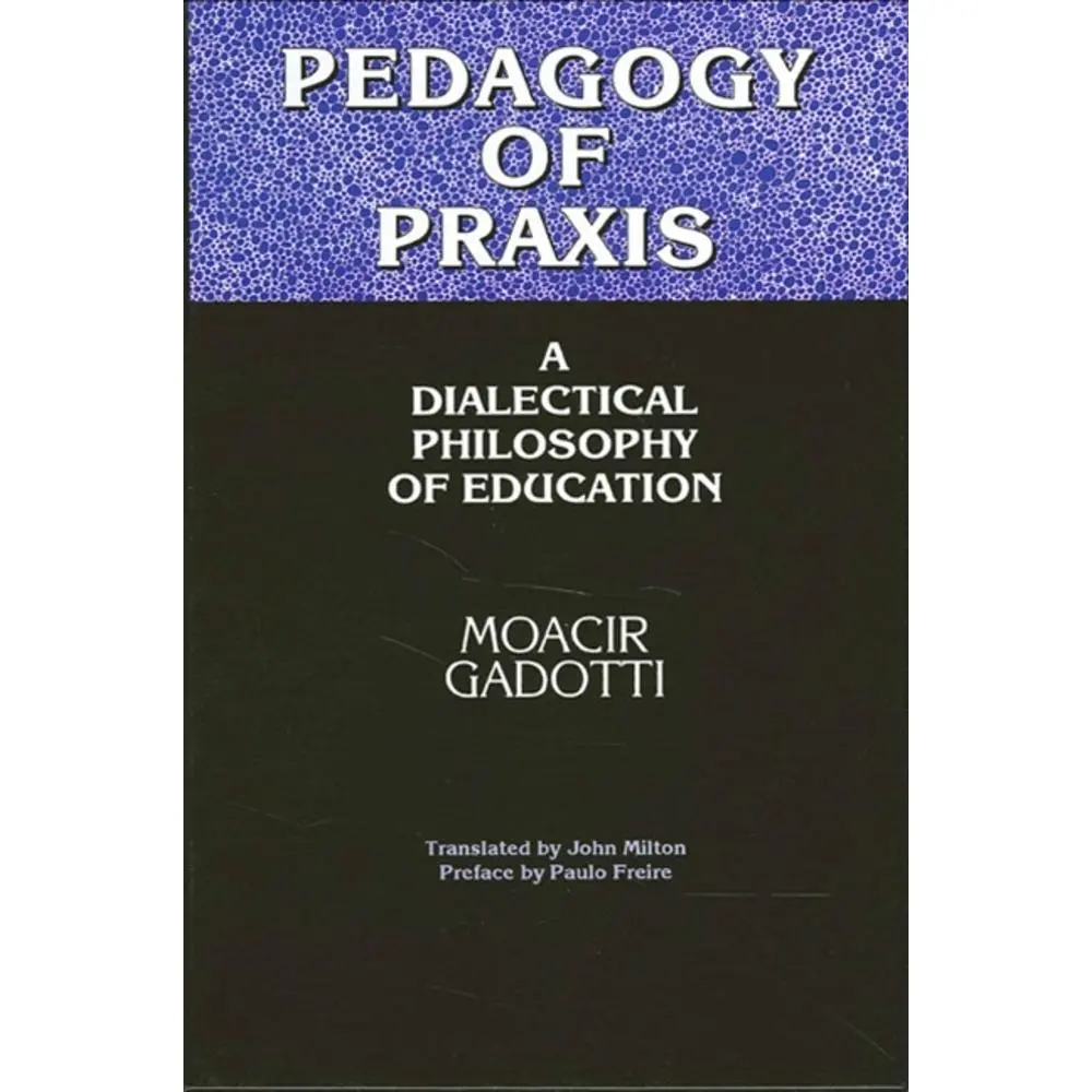 USED-Pedagogy of Praxis: A Dialectical Philosophy of Education by Gadotti, Moacir (Paperback)