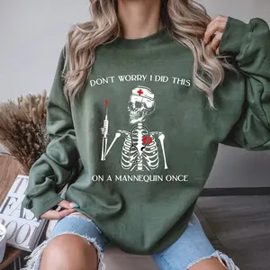 Don't Worry I Did This On A Mannequin Once Sweatshirt, Funny Nursing Sweatshirt, Nurse Sweatshirt, Skeleton Nurse Sweatshirt,Nurse Graduate Gift,Halloween Nurse