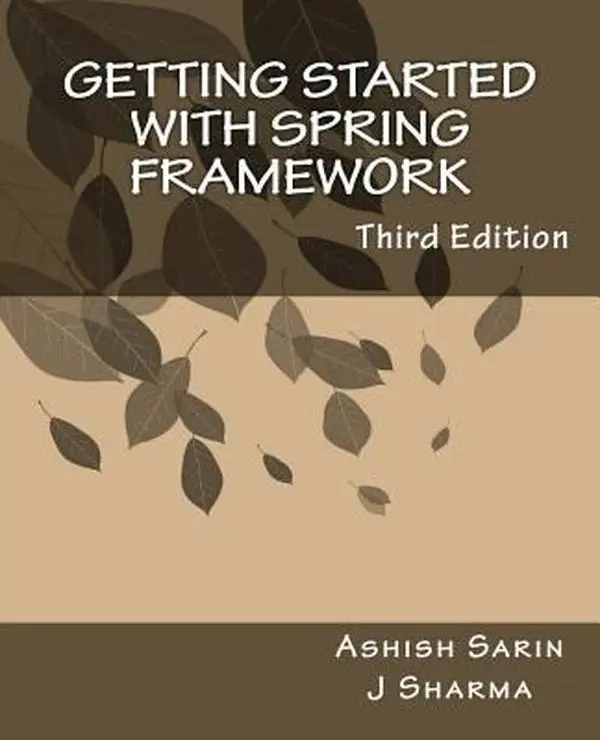 USED-Getting started with Spring Framework: a hands-on guide to begin developing applications using Spring Framework by Sarin, Ashish (Paperback)