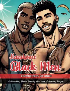 Handsome Black Men Coloring Book for Adult: Celebrating Black Beauty with 30+ Colouring Pages