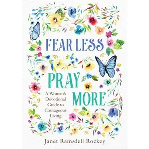 USED-Fear Less, Pray More: A Woman's Devotional Guide to Courageous Living by Ramsdell Rockey, Janet (Paperback)