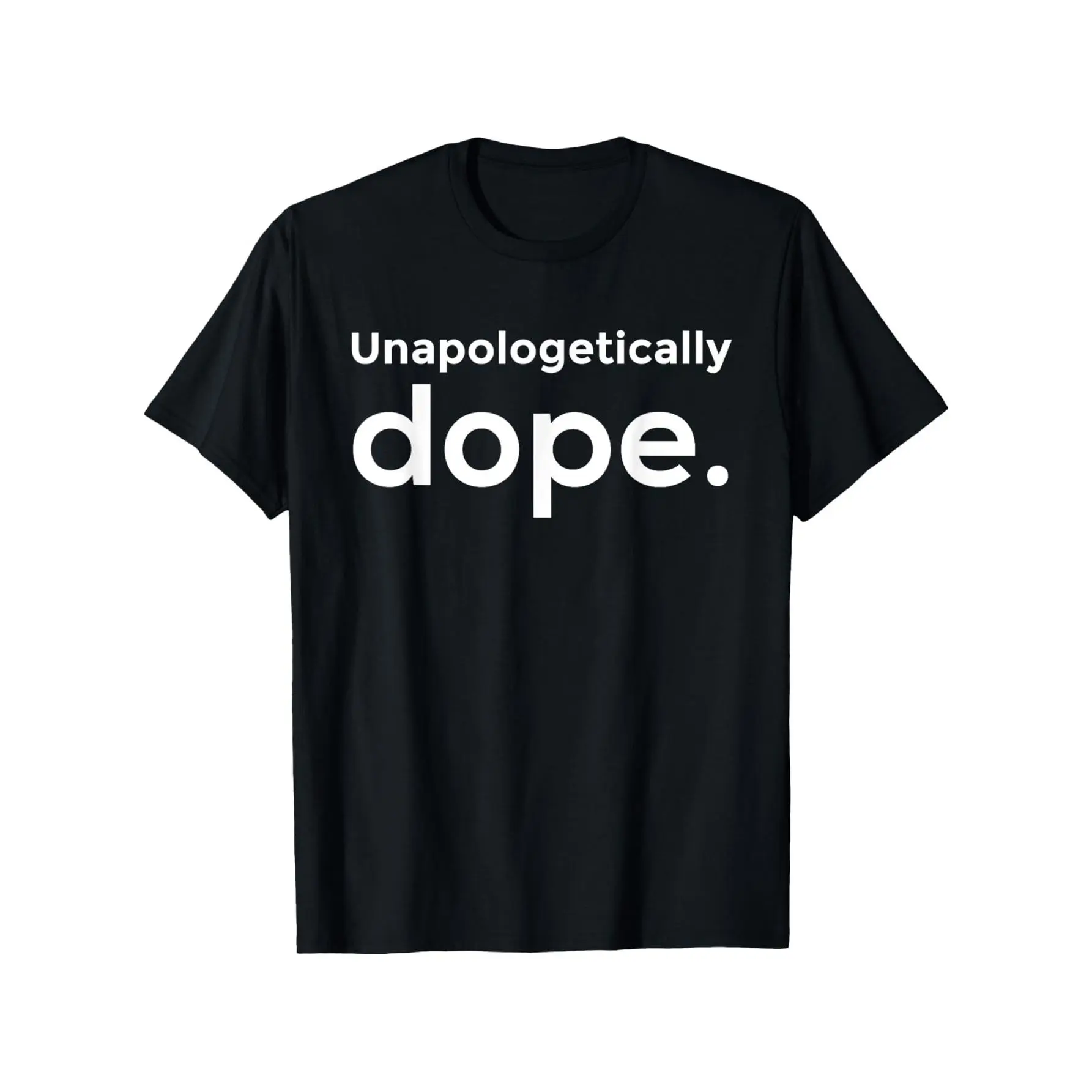 Unapologetically Dope T-Shirt - Black, Small, Unisex-Adults, Suitable for Mens & Womens Outdoor T-Shirt, 100%cotton, S-XXXL